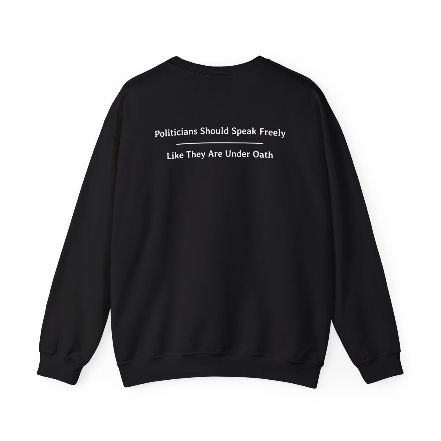 Politicians Should Speak Freely - Like They Are Under Oath  | Unisex Heavy Blend™ Crewneck Sweatshirt