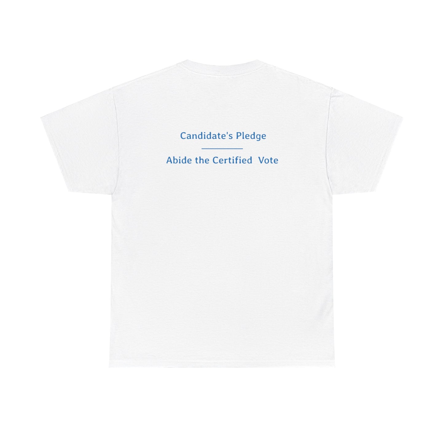 Candidate's Pledge - Abide the Certified Vote | Unisex Heavy Cotton Tee