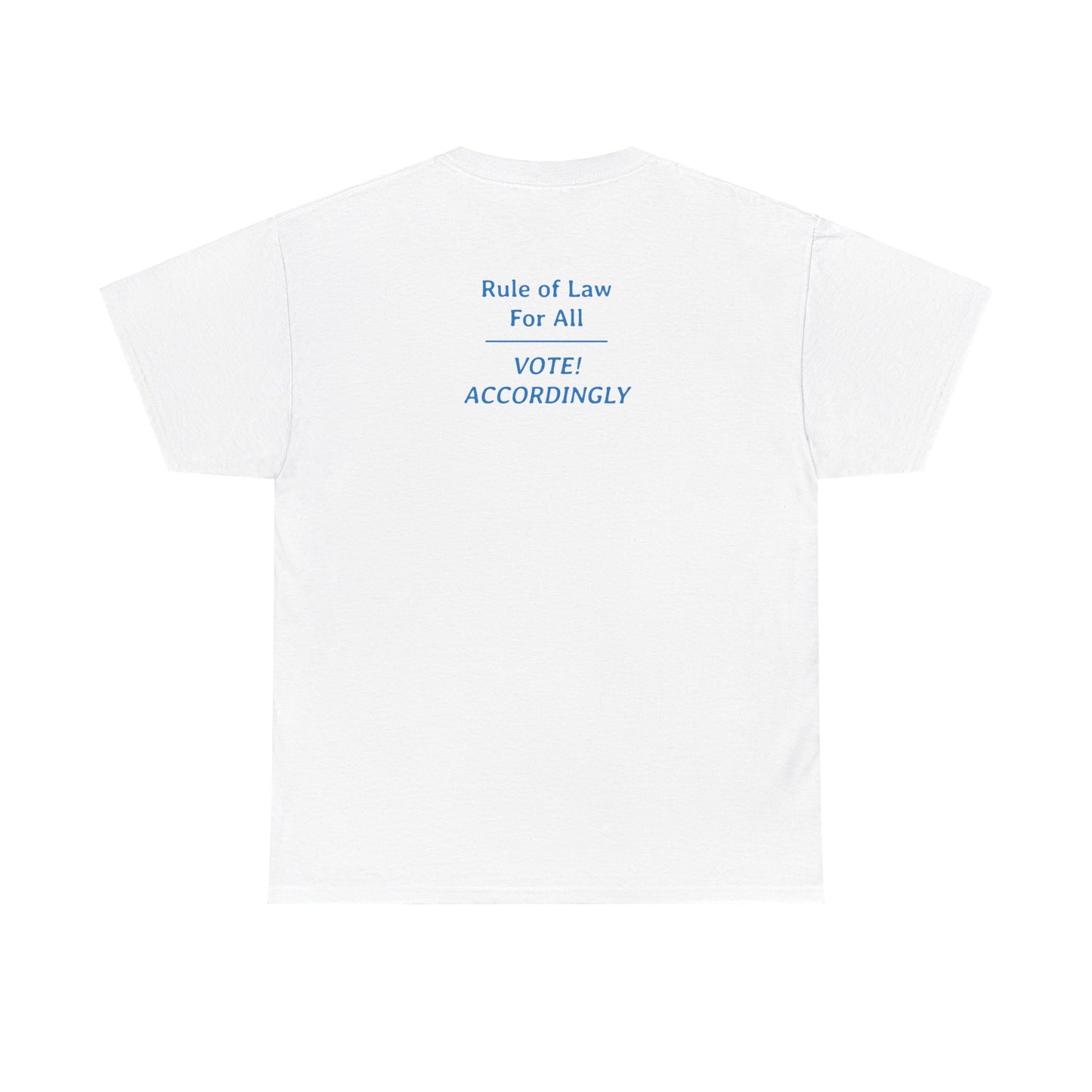 Rule of Law for All - Vote! Accordingly | Unisex Heavy Cotton Tee