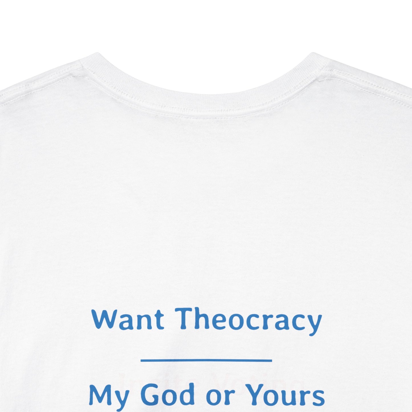 Want Theocracy - My God or Yours | Unisex Heavy Cotton Tee