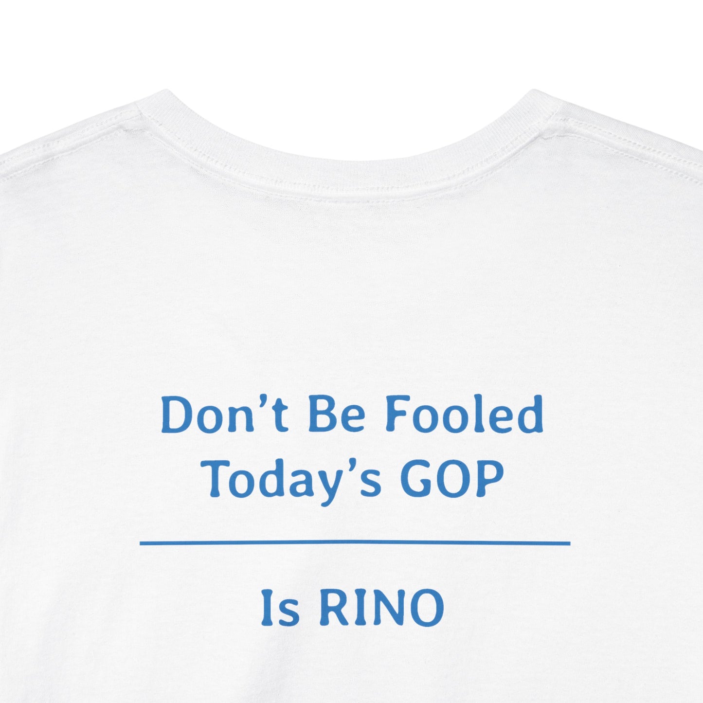 Don't Be Fooled Today's GOP is RINO | Unisex Heavy Cotton Tee