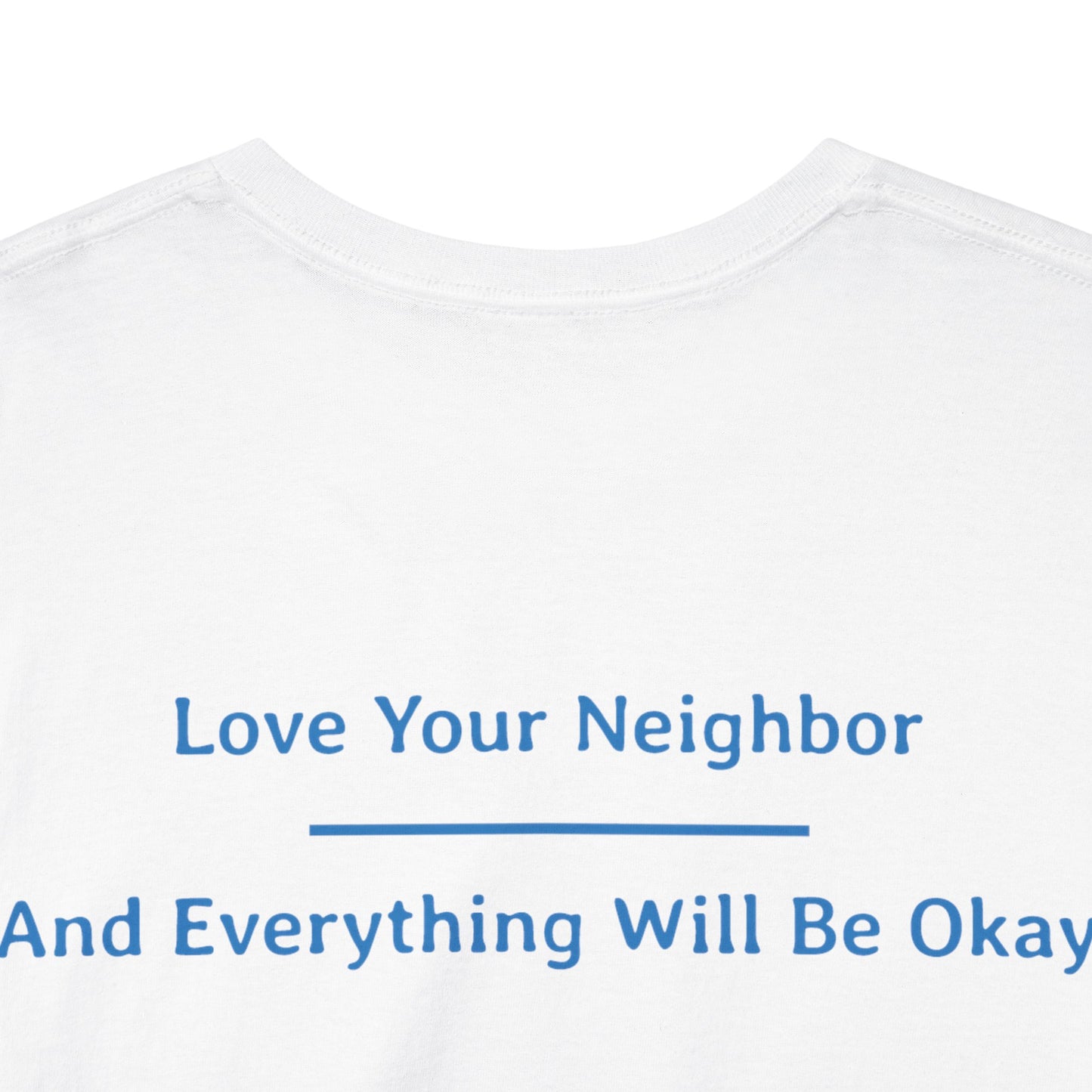 Love Your Neighbor - And Everything Will Be Okay | Unisex Heavy Cotton Tee | Blue On Black