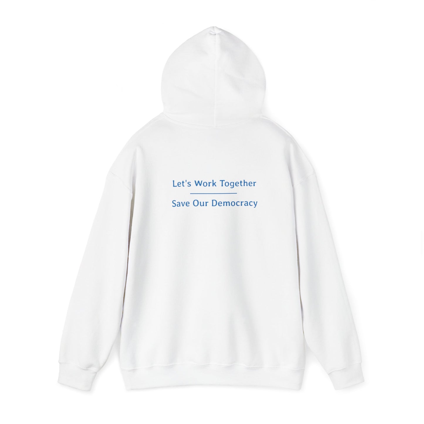 Let's Work Together - Save Our Democracy | Unisex Heavy Blend™ Hooded Sweatshirt