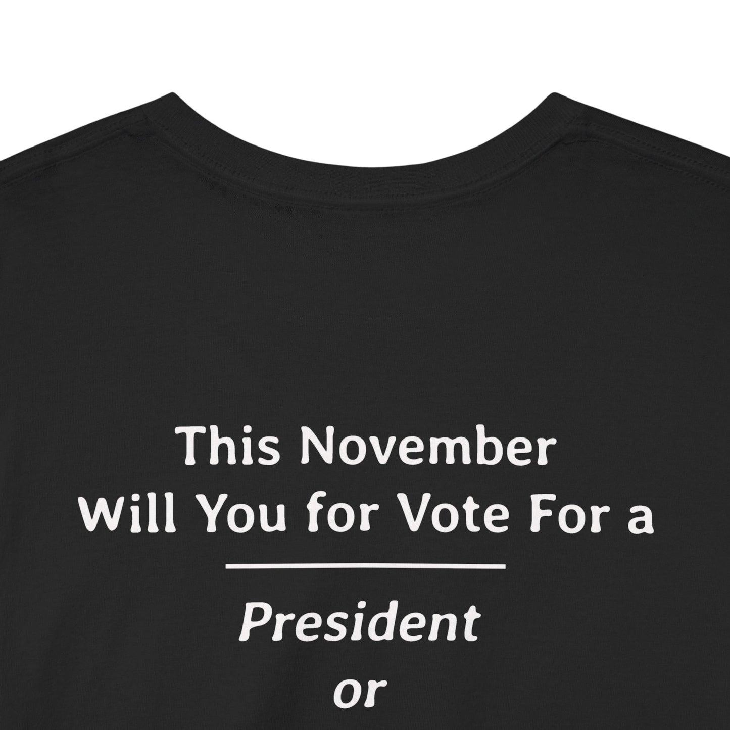 This November Will You Vote for a President or a King | Unisex Heavy Cotton Tee