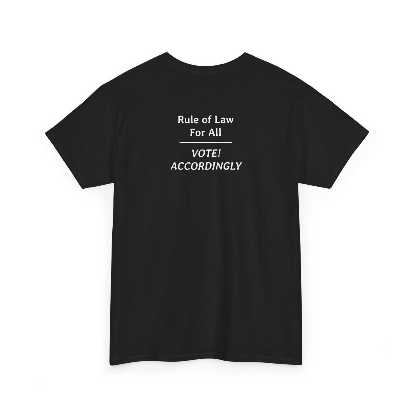 Rule of Law for All - Vote! Accordingly | Unisex Heavy Cotton Tee