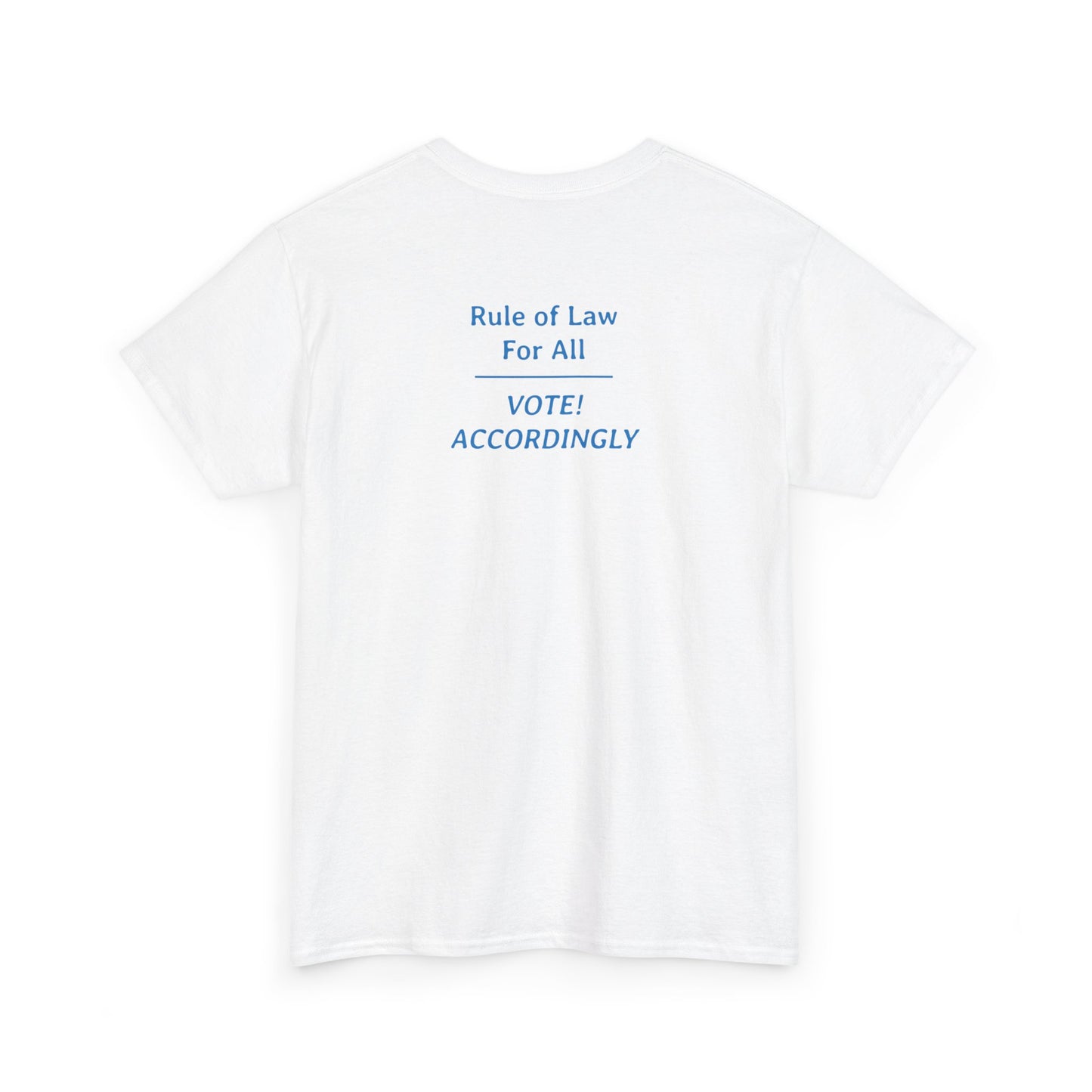 Rule of Law for All - Vote! Accordingly | Unisex Heavy Cotton Tee