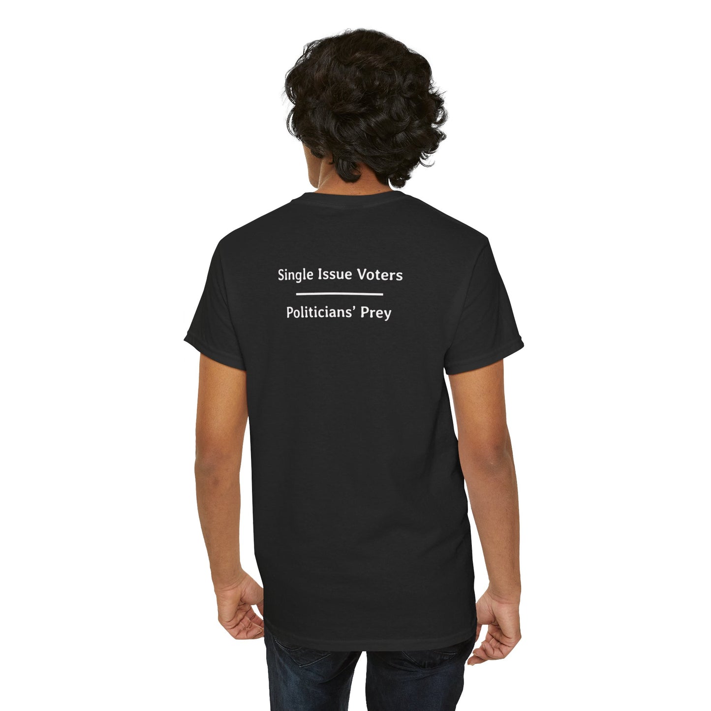 Single Issue Voters - Politicians’ Prey | Unisex Heavy Cotton Tee