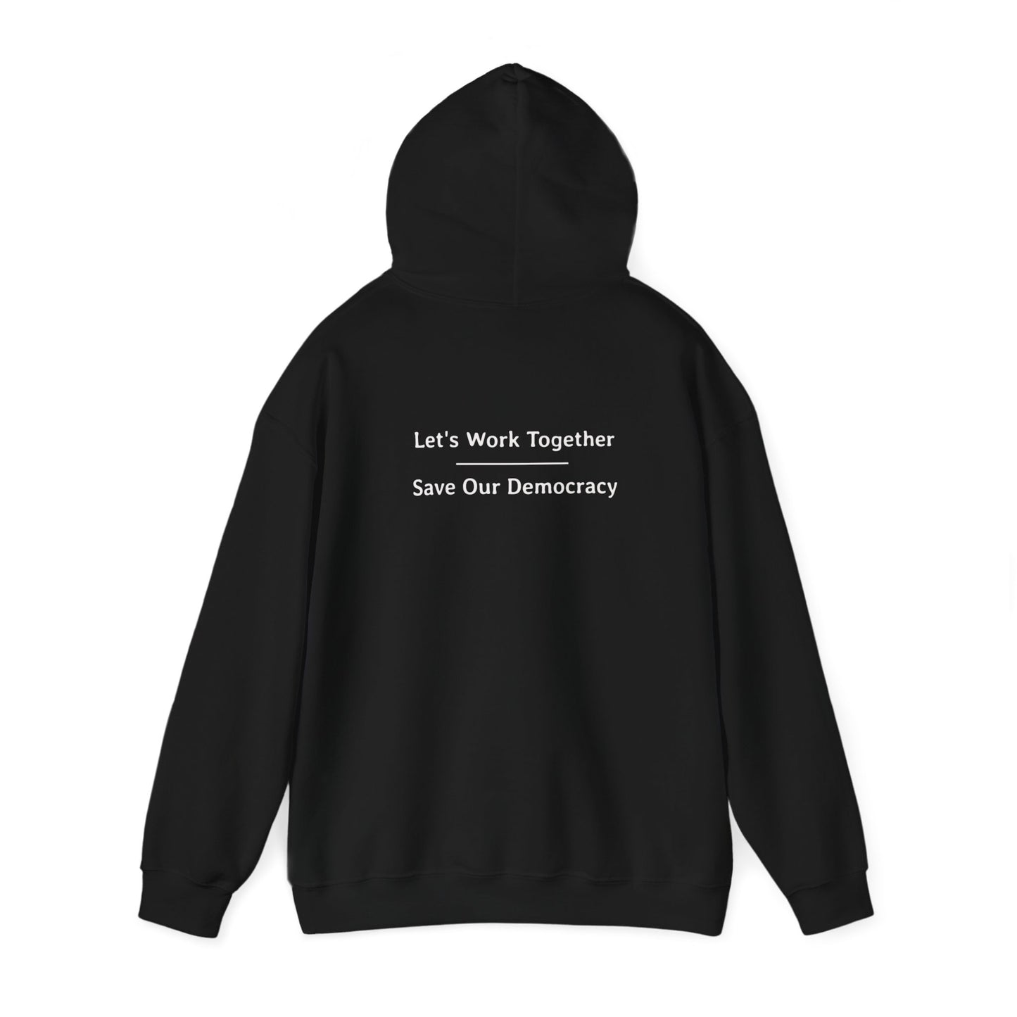 Let's Work Together - Save Our Democracy | Unisex Heavy Blend™ Hooded Sweatshirt