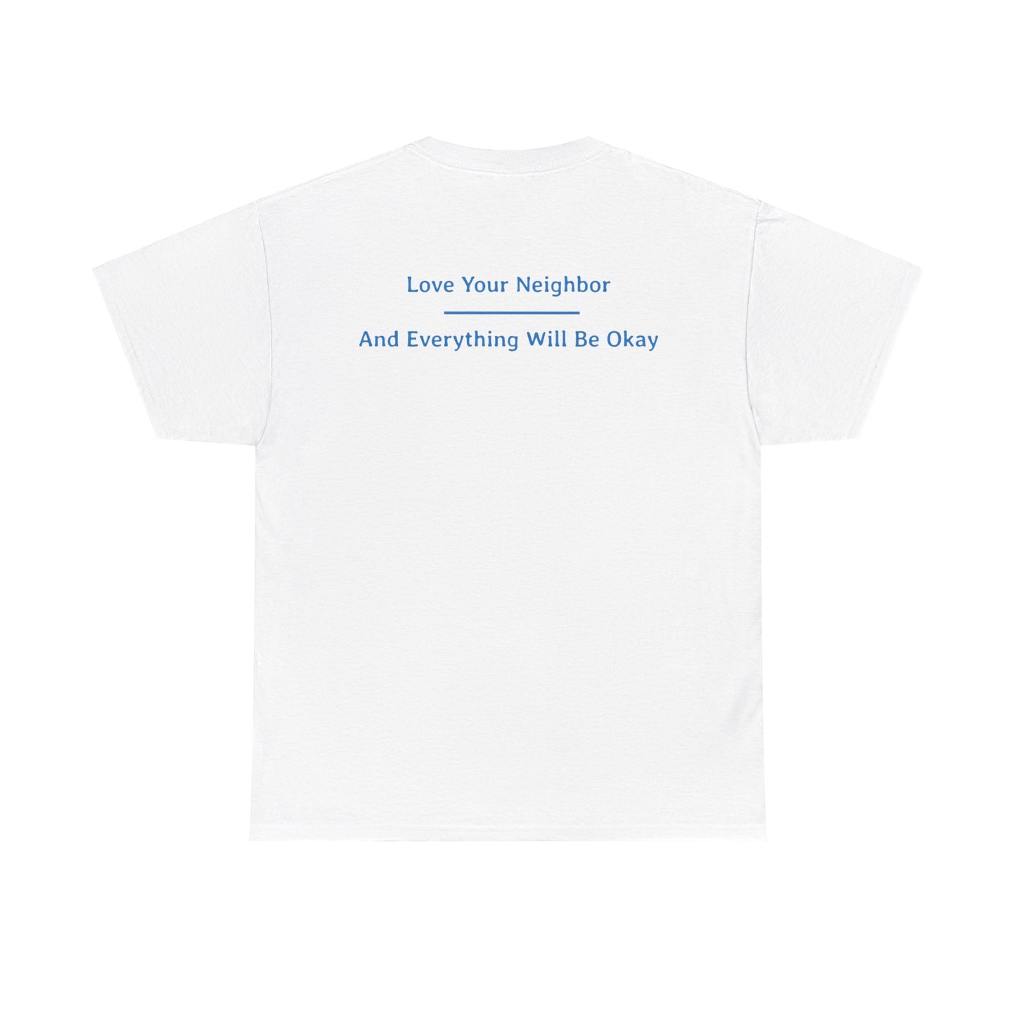 Love Your Neighbor - And Everything Will Be Okay | Unisex Heavy Cotton Tee | Blue On Black