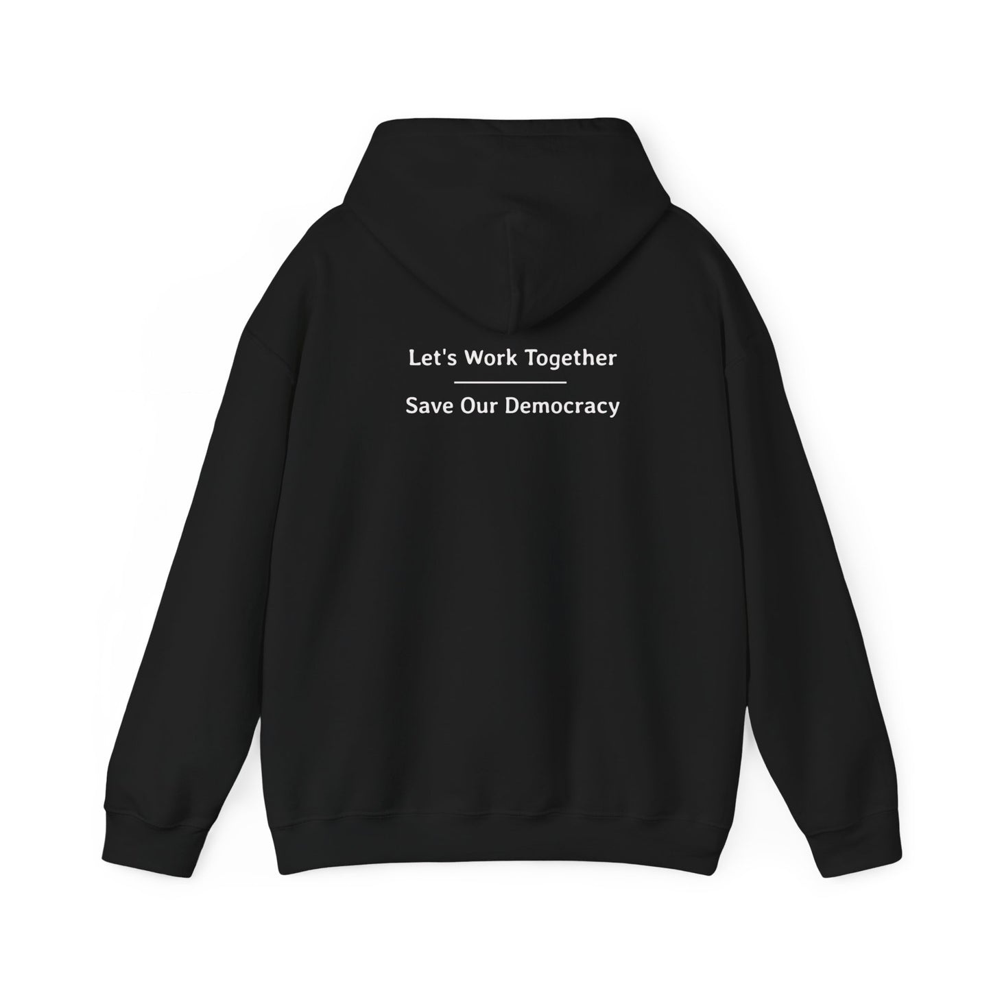 Let's Work Together - Save Our Democracy | Unisex Heavy Blend™ Hooded Sweatshirt