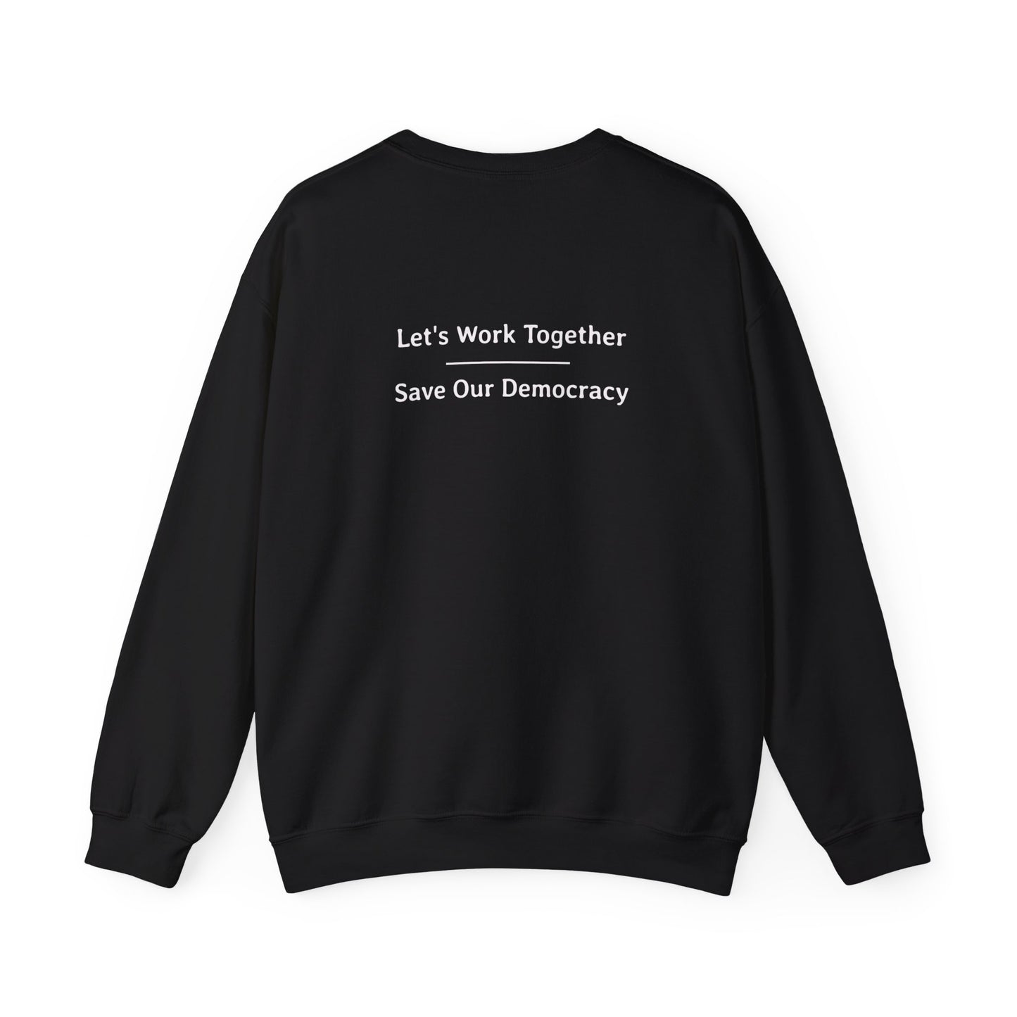 Let's Work Together - To Save Our Democracy  | Unisex Heavy Blend™ Crewneck Sweatshirt