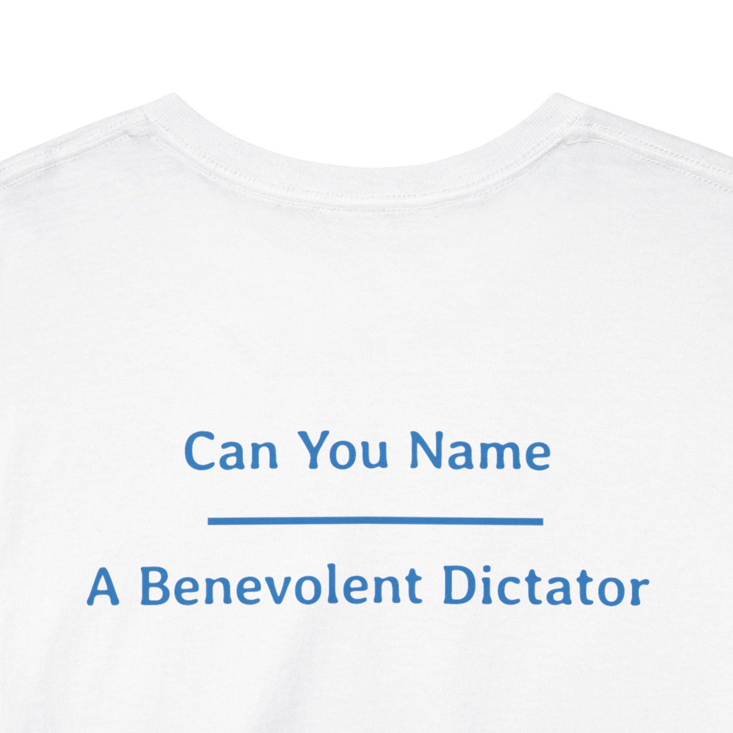 Can You Name - A Benevolent Dictator | Unisex Heavy Cotton Tee