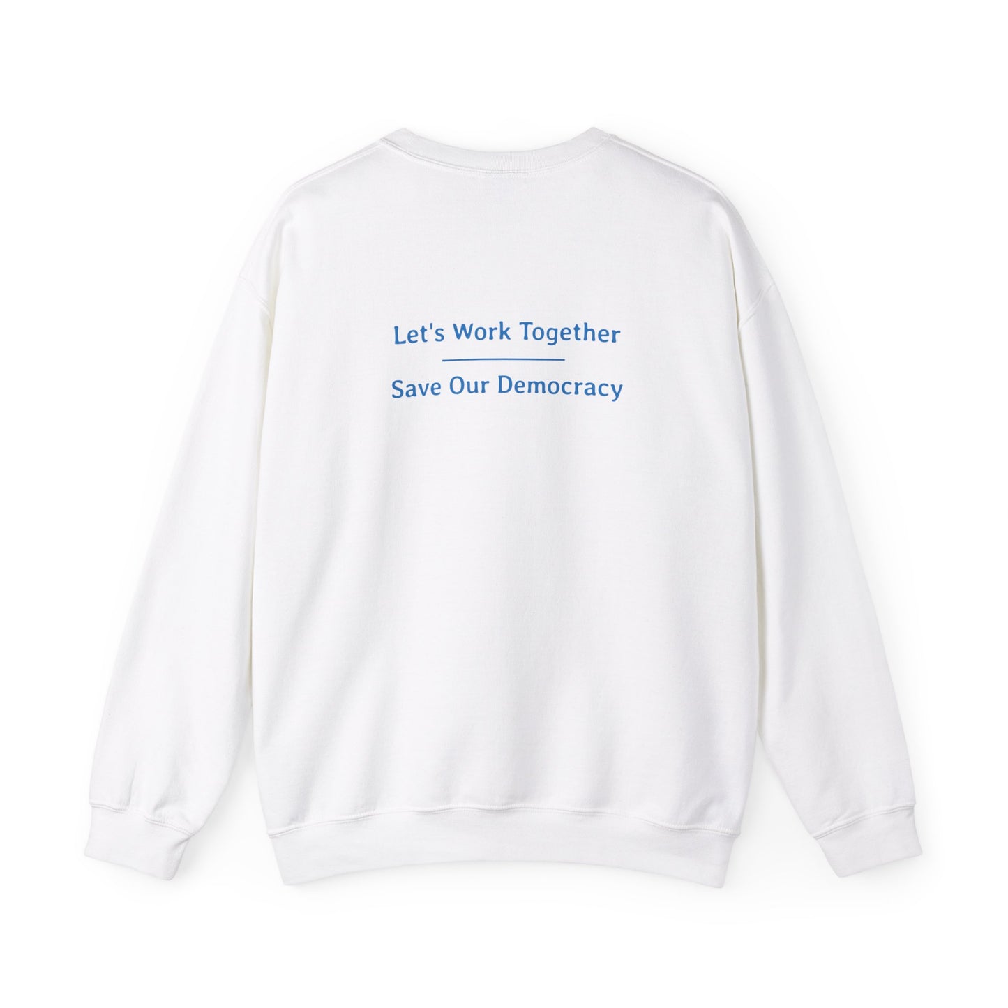 Let's Work Together - To Save Our Democracy  | Unisex Heavy Blend™ Crewneck Sweatshirt