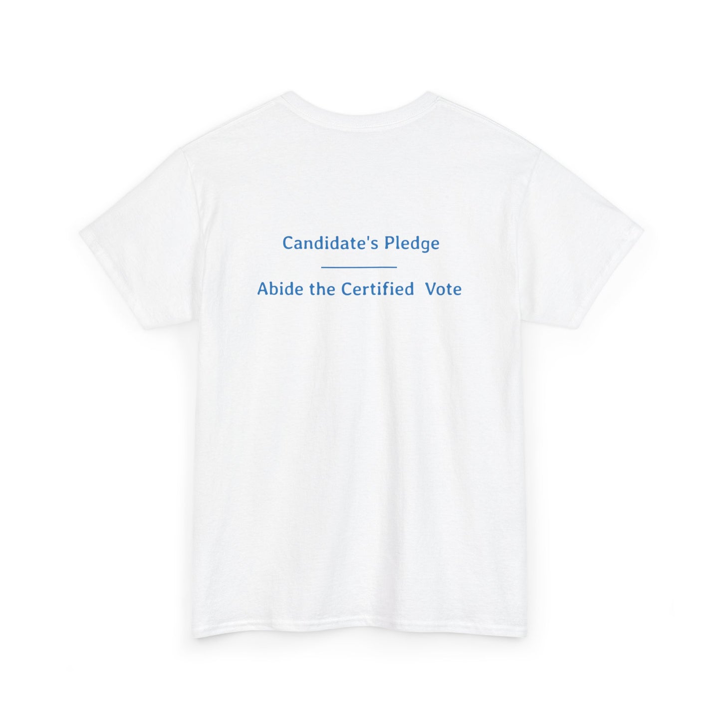 Candidate's Pledge - Abide the Certified Vote | Unisex Heavy Cotton Tee