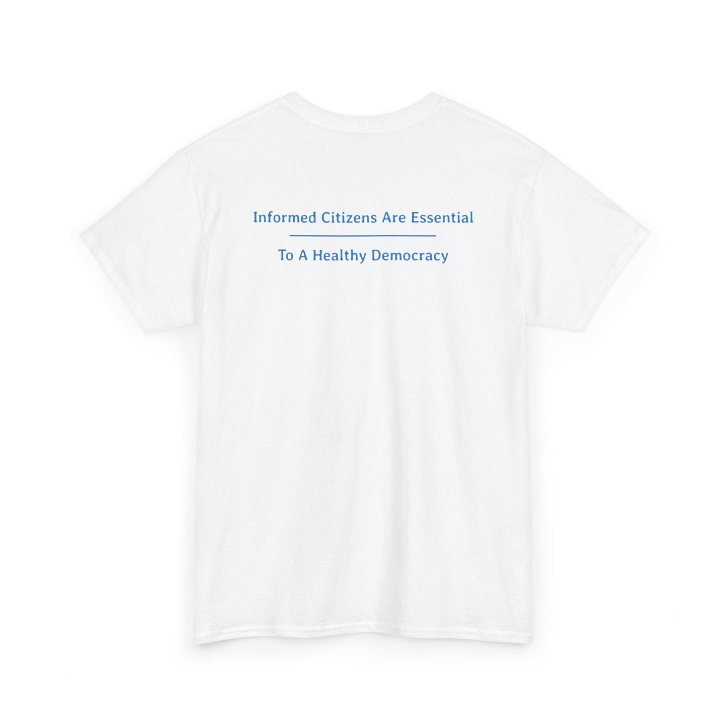 Informed Citizens Are Essential - To A Healthy Democracy | Unisex Heavy Cotton Tee