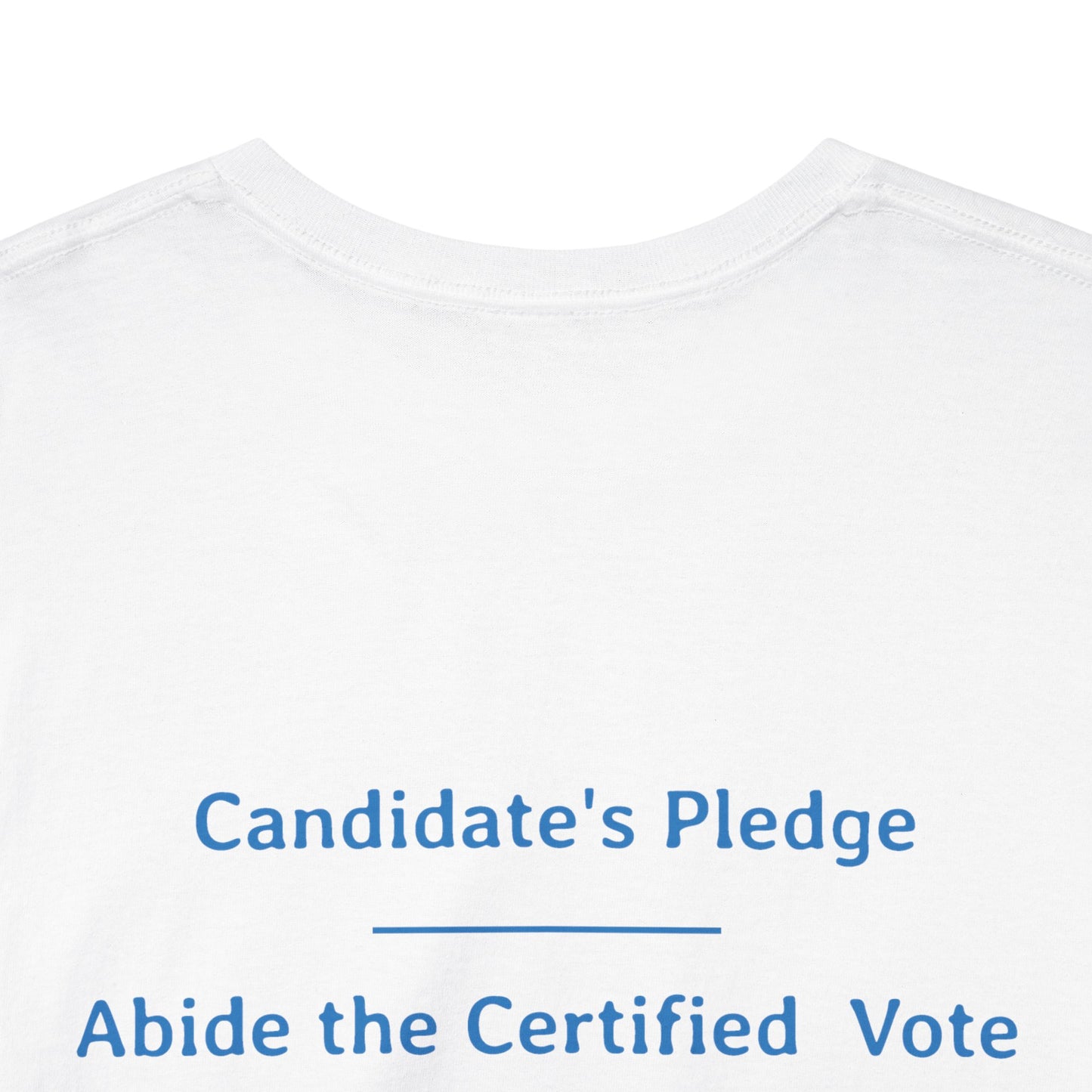 Candidate's Pledge - Abide the Certified Vote | Unisex Heavy Cotton Tee