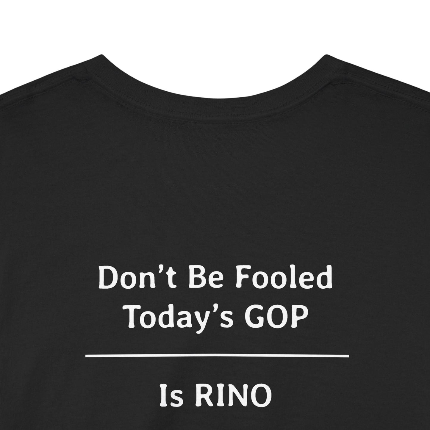 Don't Be Fooled Today's GOP is RINO | Unisex Heavy Cotton Tee