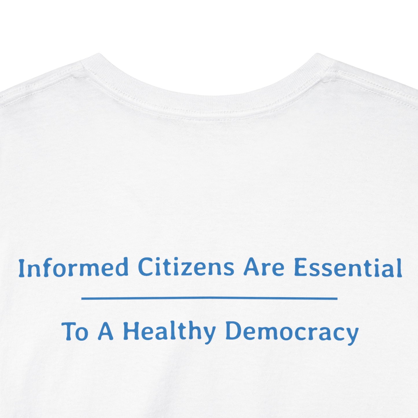 Informed Citizens Are Essential - To A Healthy Democracy | Unisex Heavy Cotton Tee