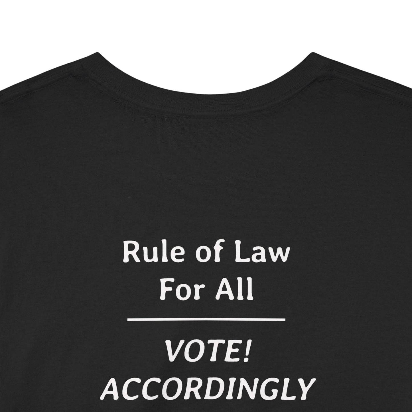 Rule of Law for All - Vote! Accordingly | Unisex Heavy Cotton Tee