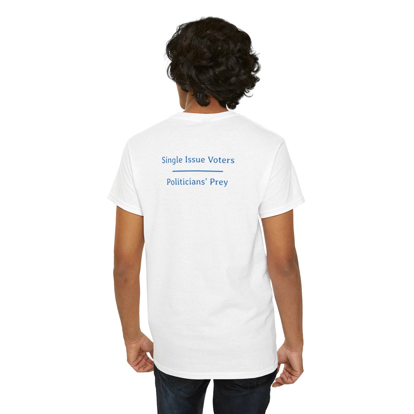 Single Issue Voters - Politicians’ Prey | Unisex Heavy Cotton Tee