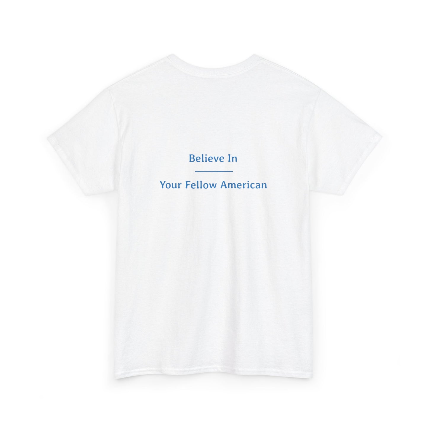 Believe In - Your Fellow American | Unisex Heavy Cotton Tee