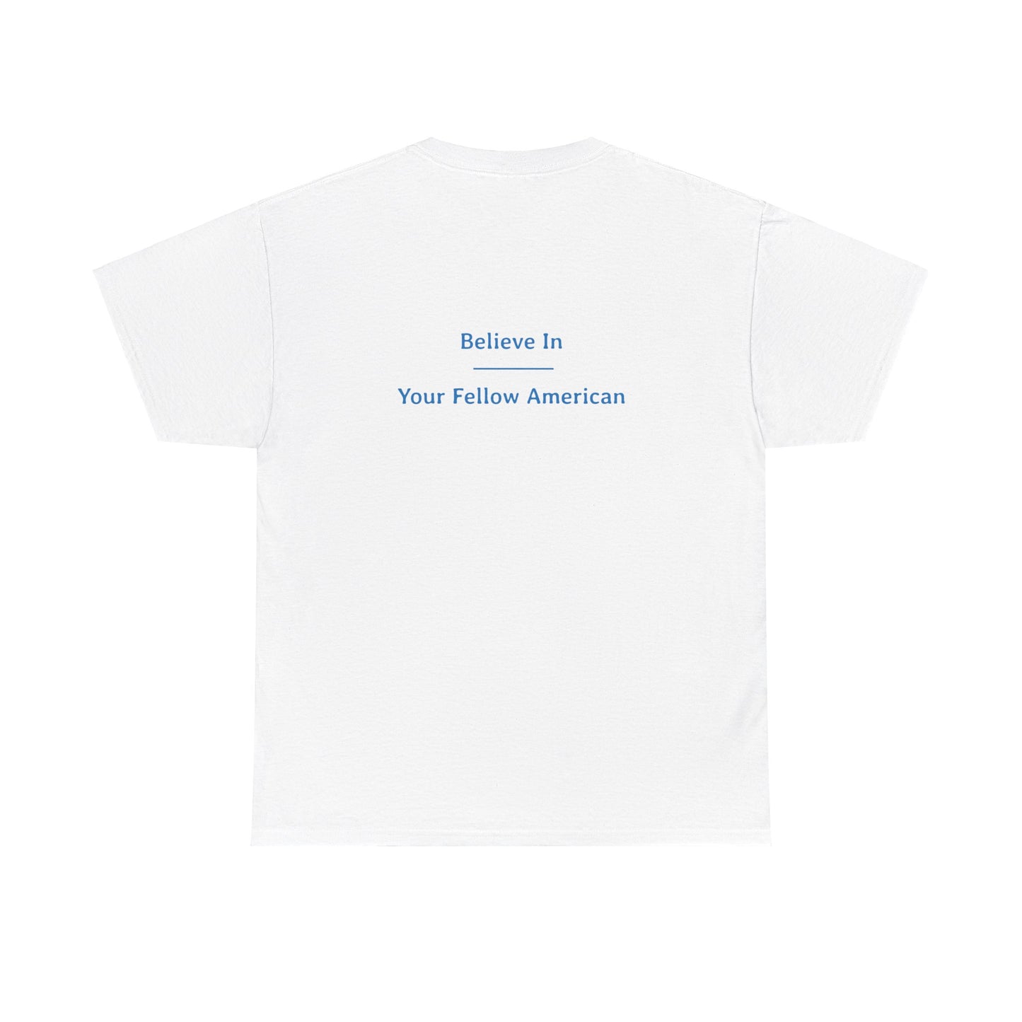 Believe In - Your Fellow American | Unisex Heavy Cotton Tee