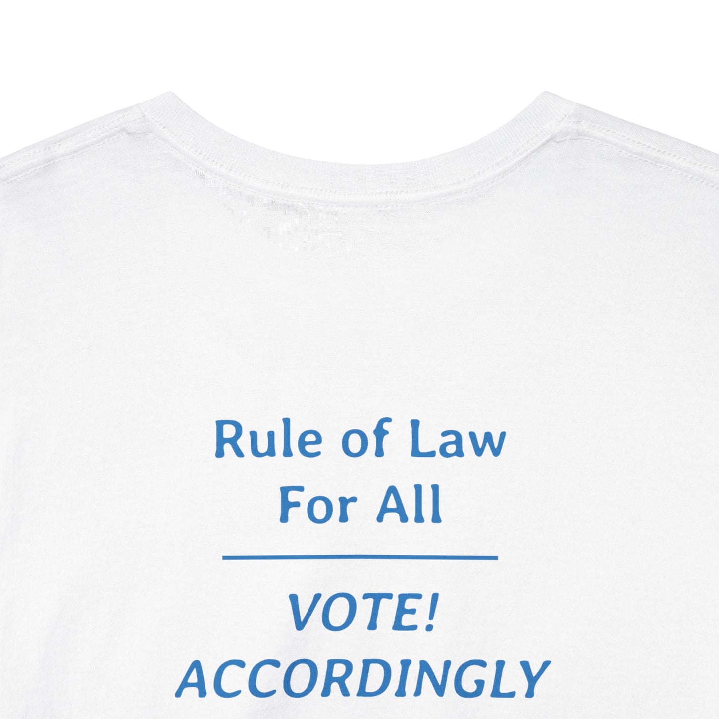 Rule of Law for All - Vote! Accordingly | Unisex Heavy Cotton Tee