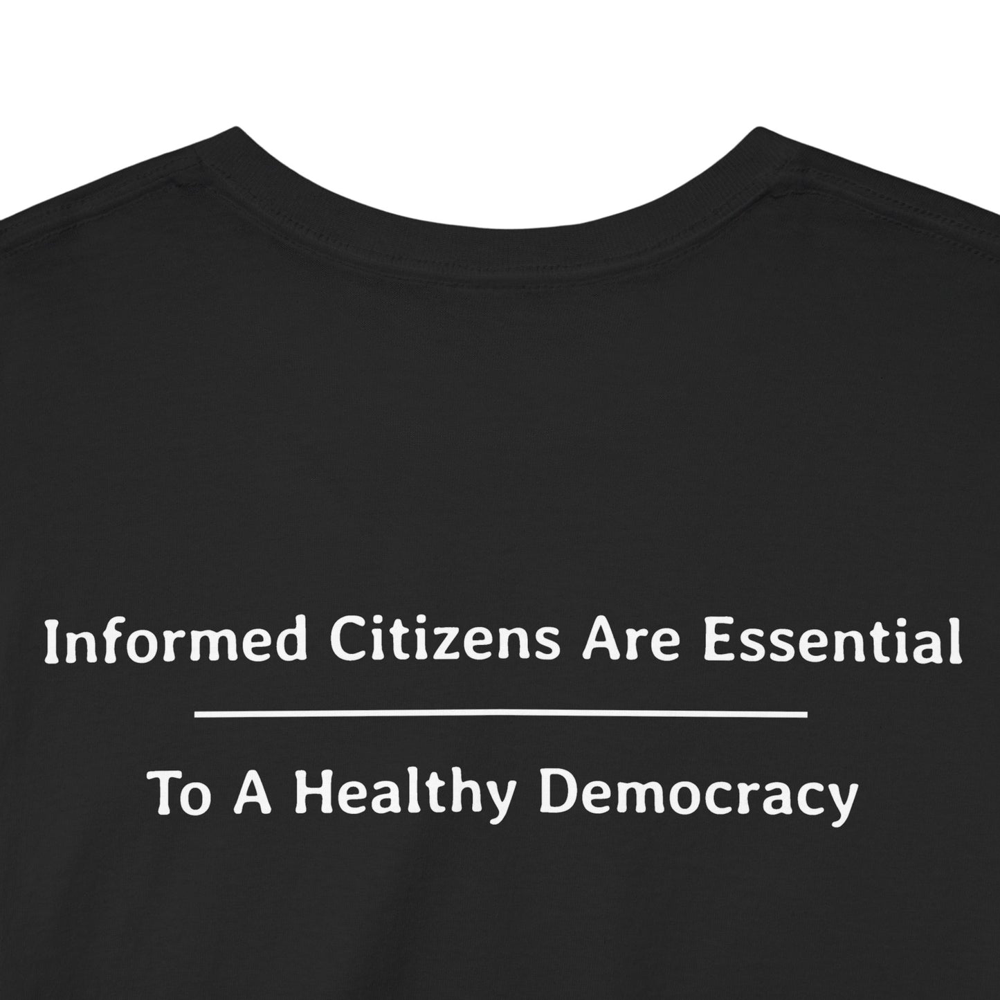 Informed Citizens Are Essential - To A Healthy Democracy | Unisex Heavy Cotton Tee