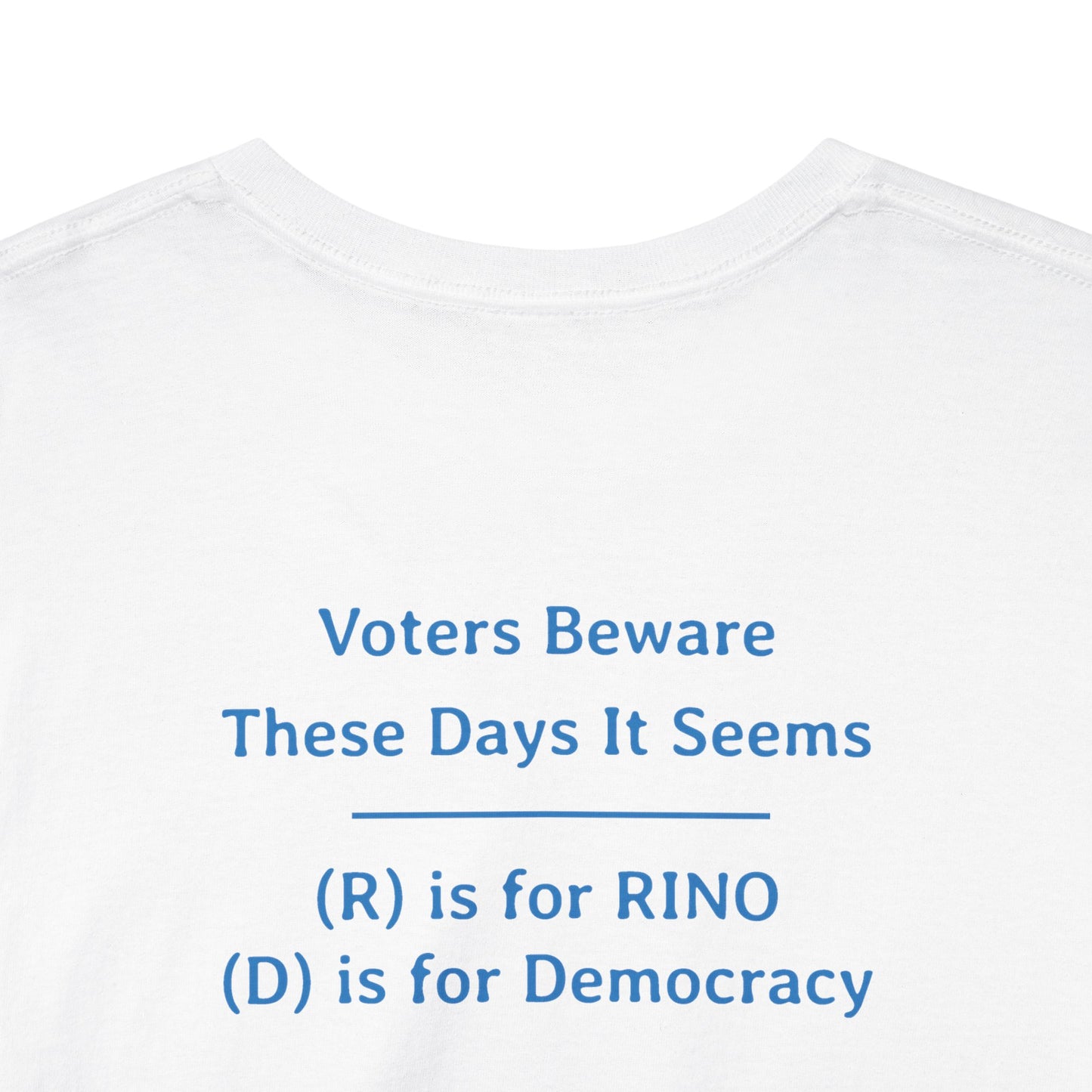 Voters Beware These Days it Seems - (R) is for RINO (D) is for democracy | Unisex Heavy Cotton Tee