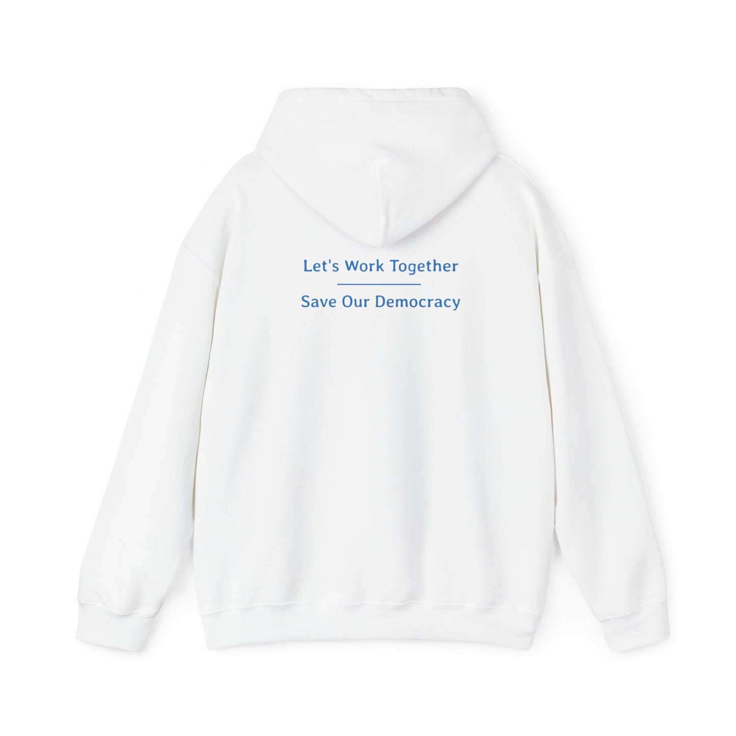 Let's Work Together - Save Our Democracy | Unisex Heavy Blend™ Hooded Sweatshirt