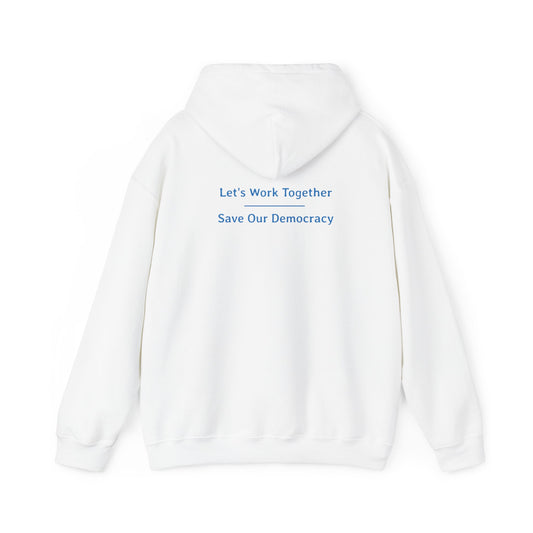 Let's Work Together - Save Our Democracy | Unisex Heavy Blend™ Hooded Sweatshirt